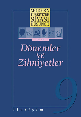 Modern Türkiye'de Siyasi Düşünce Cilt 9 / Dönemler ve Zihniyetler Modern Türkiye'de Siyasi Düşünce Cilt 9 / Dönemler ve Zihniyetler