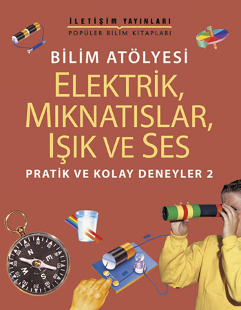 Elektrik, Mıknatıslar, Işık ve Ses Elektrik, Mıknatıslar, Işık ve Ses
