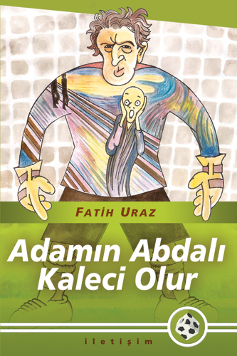 Adamın Abdalı Kaleci Olur Adamın Abdalı Kaleci Olur