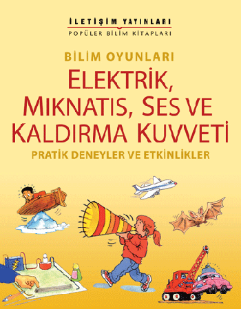 Elektrik, Mıknatıs, Ses ve Kaldırma Kuvveti Elektrik, Mıknatıs, Ses ve Kaldırma Kuvveti