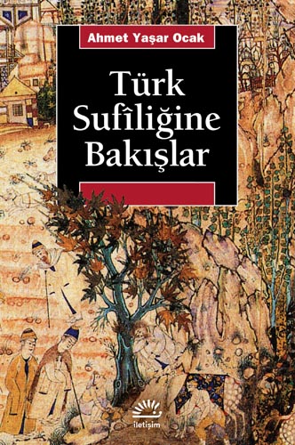 Türk Sufîliğine Bakışlar Türk Sufîliğine Bakışlar