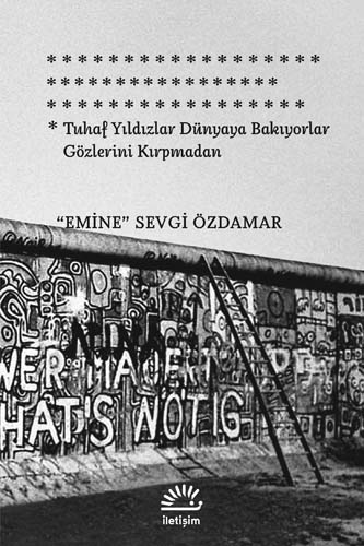 Tuhaf Yıldızlar Dünyaya Bakıyorlar Gözlerini Kırpmadan Tuhaf Yıldızlar Dünyaya Bakıyorlar Gözlerini Kırpmadan