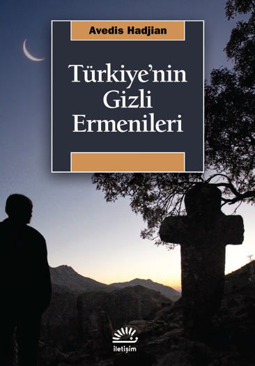 Türkiye'nin Gizli Ermenileri Türkiye'nin Gizli Ermenileri