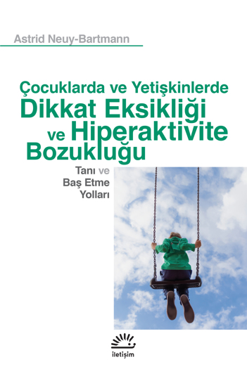 Çocuklarda ve Yetişkinlerde Dikkat Eksikliği ve Hiperaktivite Bozukluğu Çocuklarda ve Yetişkinlerde Dikkat Eksikliği ve Hiperaktivite Bozukluğu