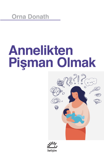 Annelikten Pişman Olmak Annelikten Pişman Olmak