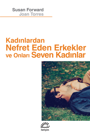 Kadınlardan Nefret Eden Erkekler ve Onları Seven Kadınlar Kadınlardan Nefret Eden Erkekler ve Onları Seven Kadınlar