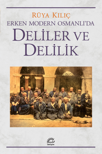 Erken Modern Osmanlı’da Deliler ve Delilik Erken Modern Osmanlı’da Deliler ve Delilik