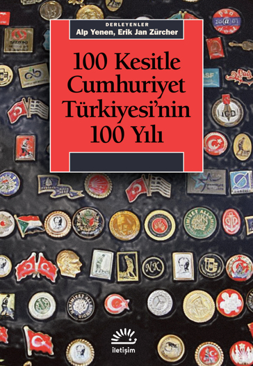 100 Kesitle Cumhuriyet Türkiyesi'nin 100 Yılı 100 Kesitle Cumhuriyet Türkiyesi'nin 100 Yılı