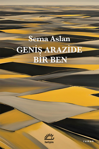 Geniş Arazide Bir Ben Geniş Arazide Bir Ben