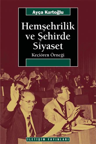 Hemşehrilik ve Şehirde Siyaset Hemşehrilik ve Şehirde Siyaset