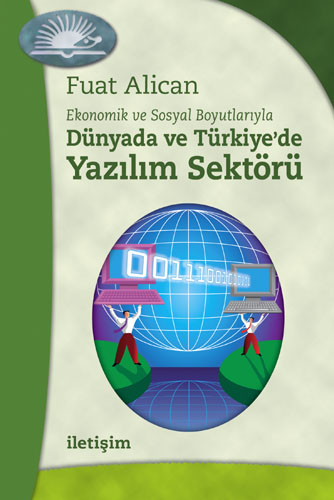 Dünyada ve Türkiye'de Yazılım Sektörü Dünyada ve Türkiye'de Yazılım Sektörü