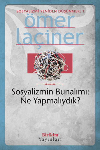 Sosyalizmin Bunalımı: Ne Yapmalıydık? Sosyalizmin Bunalımı: Ne Yapmalıydık?