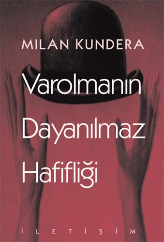 Varolmanın Dayanılmaz Hafifliği Varolmanın Dayanılmaz Hafifliği