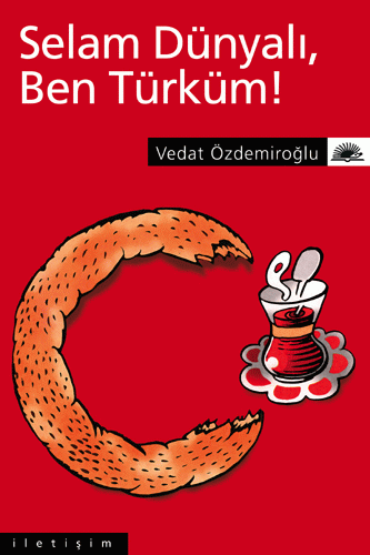 Selam Dünyalı, Ben Türküm! Selam Dünyalı, Ben Türküm!