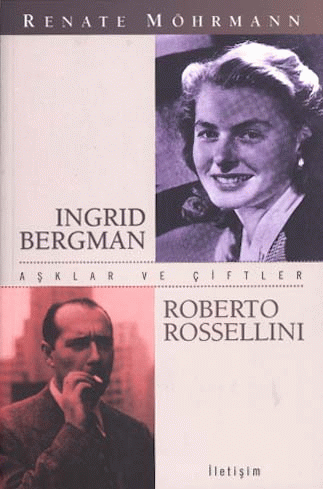 Ingrid Bergman - Roberto Rosselini Ingrid Bergman - Roberto Rosselini