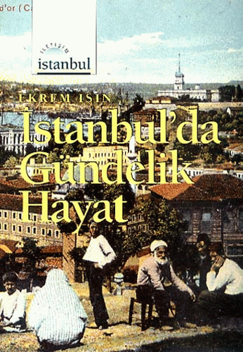 İstanbul'da Gündelik Hayat İstanbul'da Gündelik Hayat