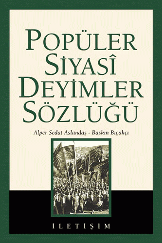 Popüler Siyasî Deyimler Sözlüğü Popüler Siyasî Deyimler Sözlüğü
