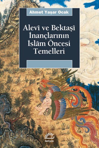 Alevî ve Bektaşî İnançlarının İslâm Öncesi Temelleri Alevî ve Bektaşî İnançlarının İslâm Öncesi Temelleri