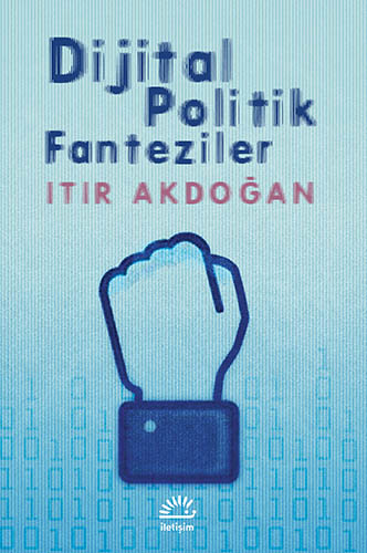 Dijital Politik Fanteziler Dijital Politik Fanteziler