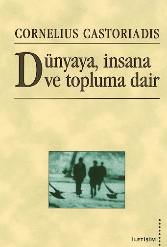 Dünyaya, İnsana ve Topluma Dair Dünyaya, İnsana ve Topluma Dair