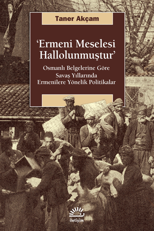 ‘Ermeni Meselesi Hallolunmuştur’ ‘Ermeni Meselesi Hallolunmuştur’