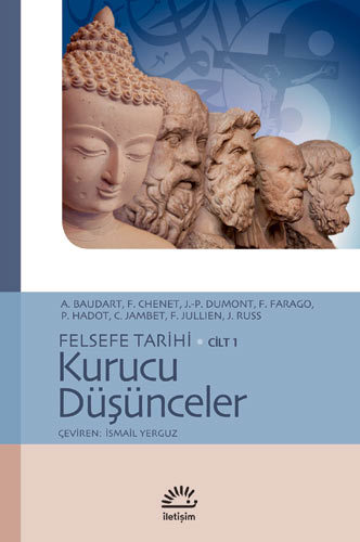 Felsefe Tarihi - Cilt 1 - Kurucu Düşünceler Felsefe Tarihi - Cilt 1 - Kurucu Düşünceler