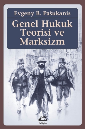 Genel Hukuk Teorisi ve Marksizm Genel Hukuk Teorisi ve Marksizm