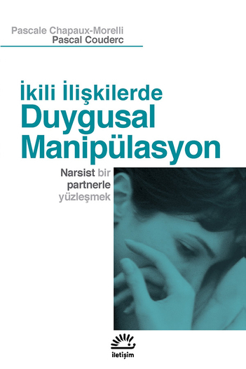 İkili İlişkilerde Duygusal Manipülasyon İkili İlişkilerde Duygusal Manipülasyon