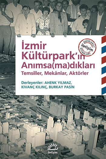 İzmir Kültürpark'ın Anımsa(ma)dıkları İzmir Kültürpark'ın Anımsa(ma)dıkları