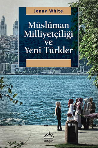 Müslüman Milliyetçiliği ve Yeni Türkler Müslüman Milliyetçiliği ve Yeni Türkler