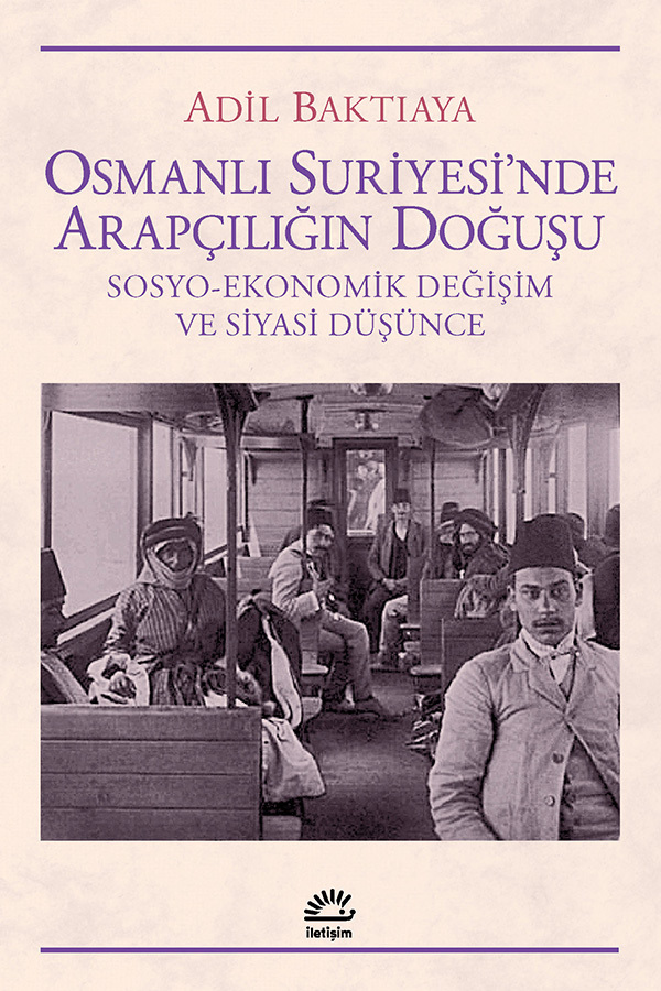 Osmanlı Suriyesi’nde Arapçılığın Doğuşu Osmanlı Suriyesi’nde Arapçılığın Doğuşu