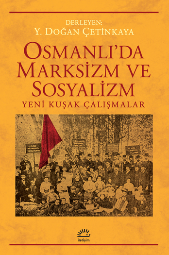 Osmanlı’da Marksizm ve Sosyalizm Osmanlı’da Marksizm ve Sosyalizm