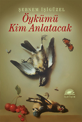 Öykümü Kim Anlatacak Öykümü Kim Anlatacak