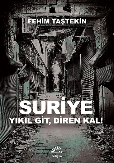 Suriye: Yıkıl Git, Diren Kal! Suriye: Yıkıl Git, Diren Kal!