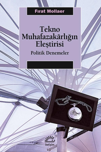 Tekno Muhafazakârlığın Eleştirisi Tekno Muhafazakârlığın Eleştirisi