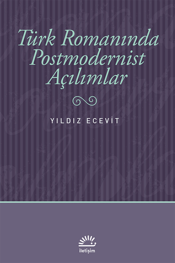 Türk Romanında Postmodernist Açılımlar Türk Romanında Postmodernist Açılımlar