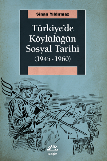 Türkiye’de Köylülüğün Sosyal Tarihi (1945-1960) Türkiye’de Köylülüğün Sosyal Tarihi (1945-1960)