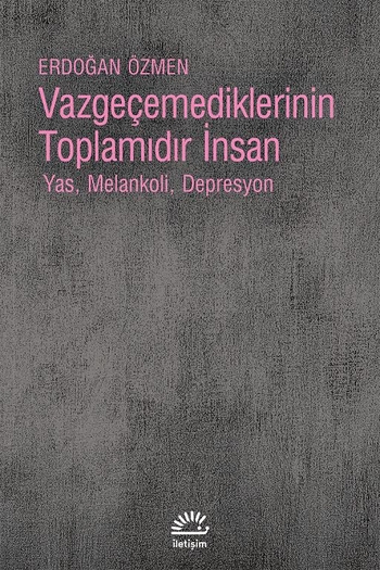 Vazgeçemediklerinin Toplamıdır İnsan Vazgeçemediklerinin Toplamıdır İnsan