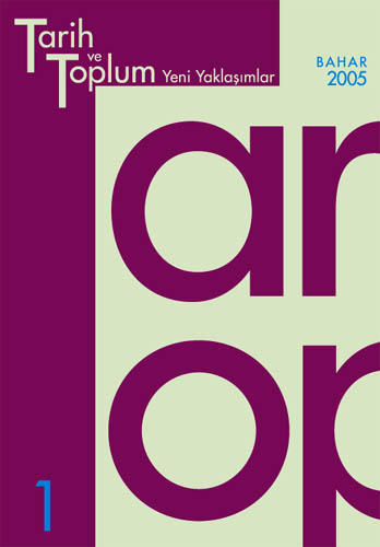 Tarih ve Toplum - Yeni Yaklaşımlar Sayı 1 - Bahar 2005