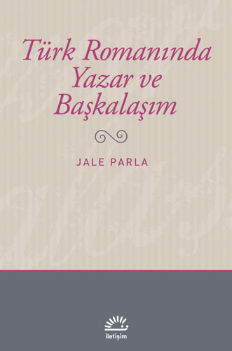 Türk Romanında Yazar ve Başkalaşım Türk Romanında Yazar ve Başkalaşım
