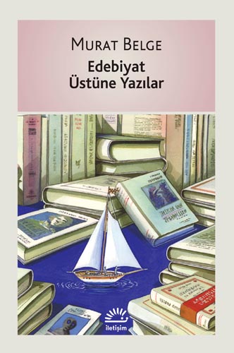 Edebiyat Üstüne Yazılar Edebiyat Üstüne Yazılar