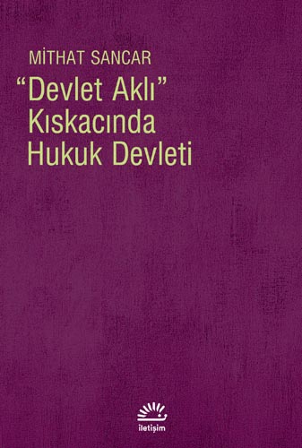 "Devlet Aklı" Kıskacında Hukuk Devleti "Devlet Aklı" Kıskacında Hukuk Devleti
