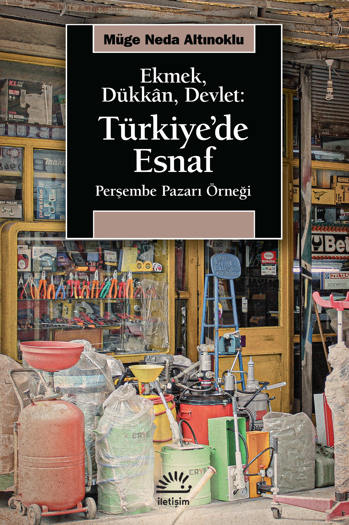 Ekmek, Dükkân, Devlet: Türkiye’de Esnaf