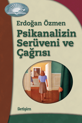 Psikanalizin Serüveni ve Çağrısı Psikanalizin Serüveni ve Çağrısı