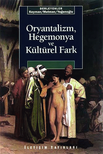 Oryantalizm, Hegemonya ve Kültürel Fark Oryantalizm, Hegemonya ve Kültürel Fark