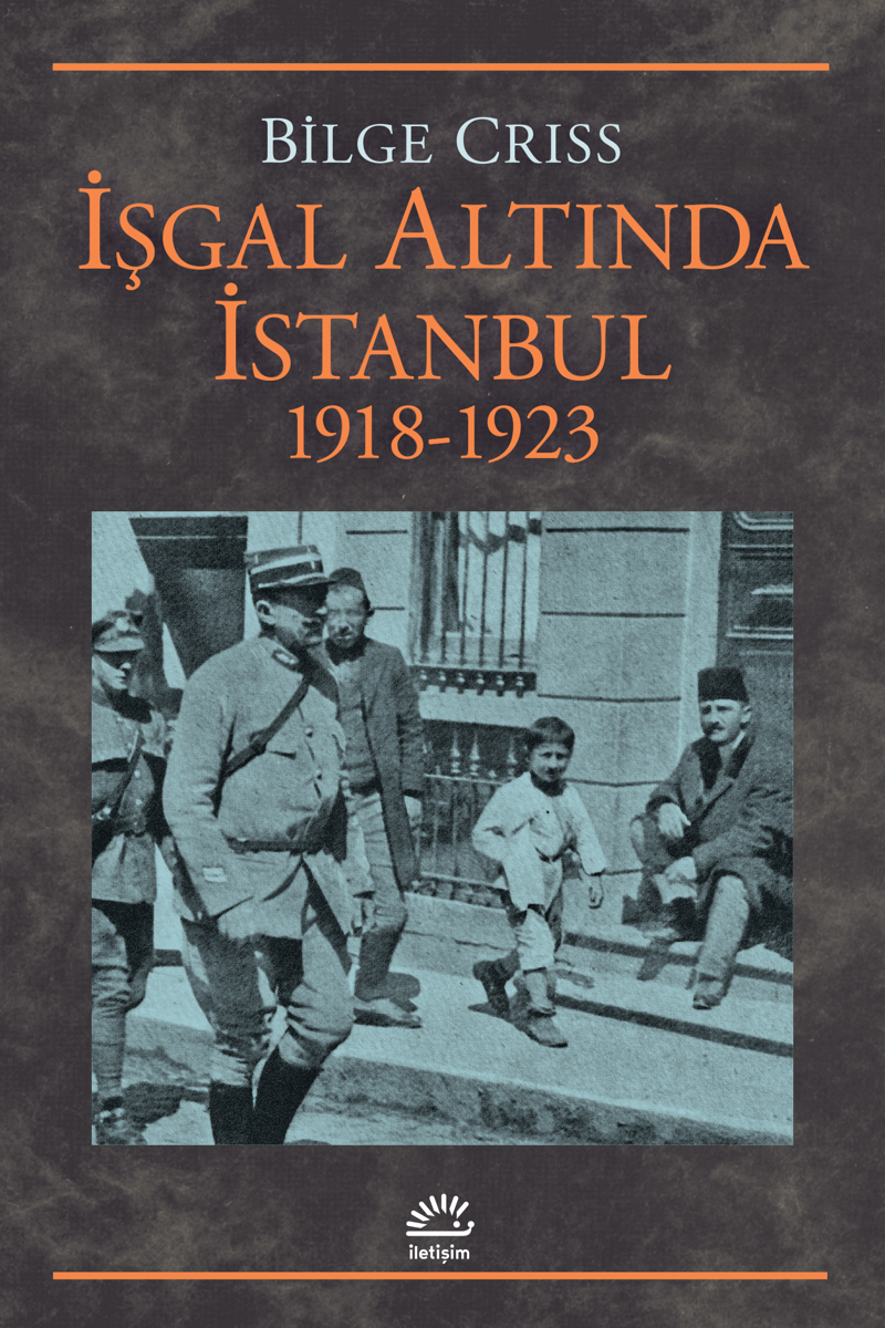 İşgal Altında İstanbul 1918 -1923 İşgal Altında İstanbul 1918 -1923