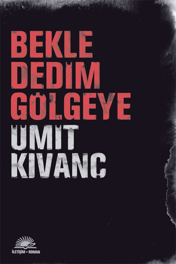 Bekle Dedim Gölgeye Bekle Dedim Gölgeye