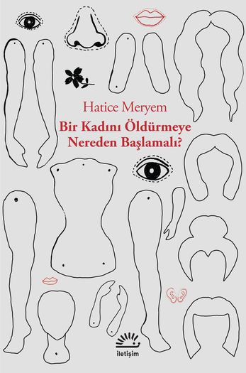 Bir Kadını Öldürmeye Nereden Başlamalı? Bir Kadını Öldürmeye Nereden Başlamalı?