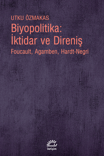 Biyopolitika: İktidar ve Direniş Biyopolitika: İktidar ve Direniş