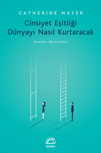 Cinsiyet Eşitliği Dünyayı Nasıl Kurtaracak Cinsiyet Eşitliği Dünyayı Nasıl Kurtaracak